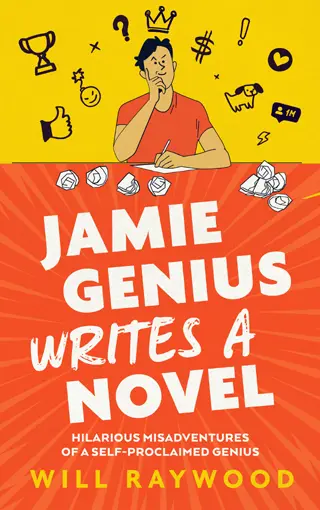 Jamie Genius Writes a Novel, a satirical novella by Will Raywood